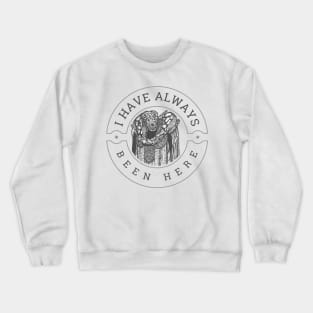 I Have Always Been Here - White - Sci-Fi Crewneck Sweatshirt